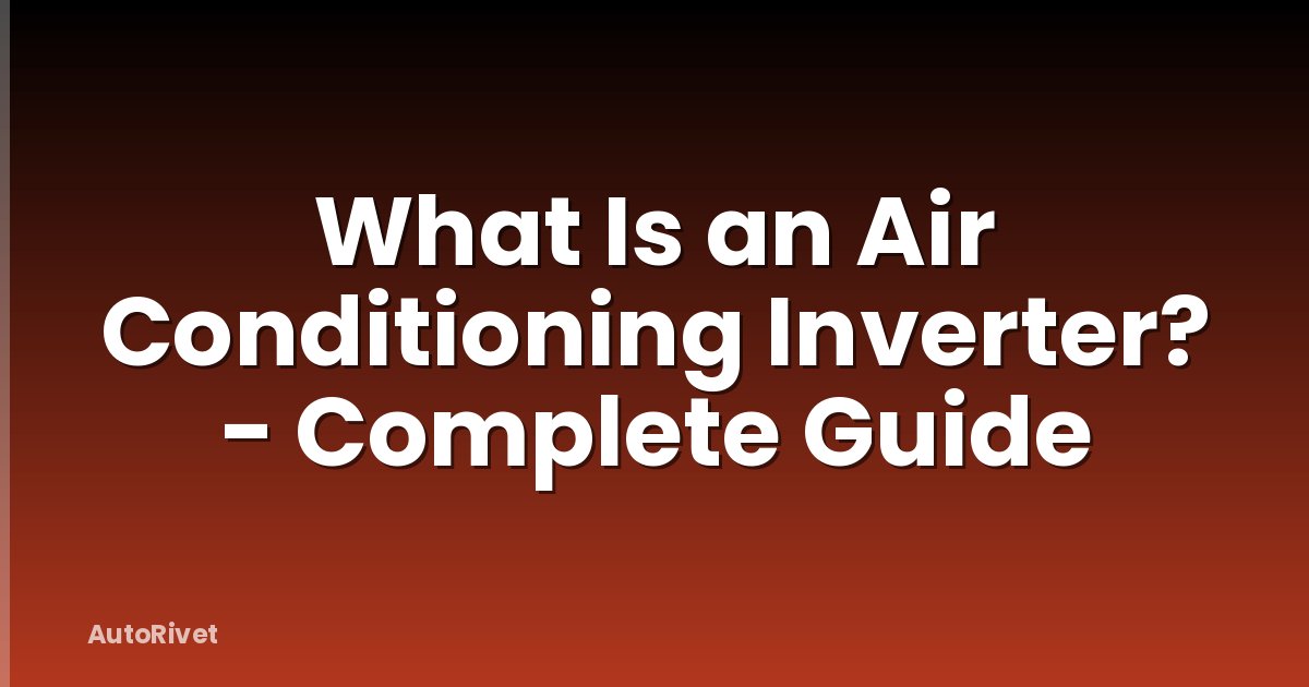 What Is an Air Conditioning Inverter? - Complete Guide
