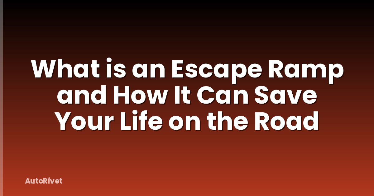 What is an Escape Ramp and How It Can Save Your Life on the Road