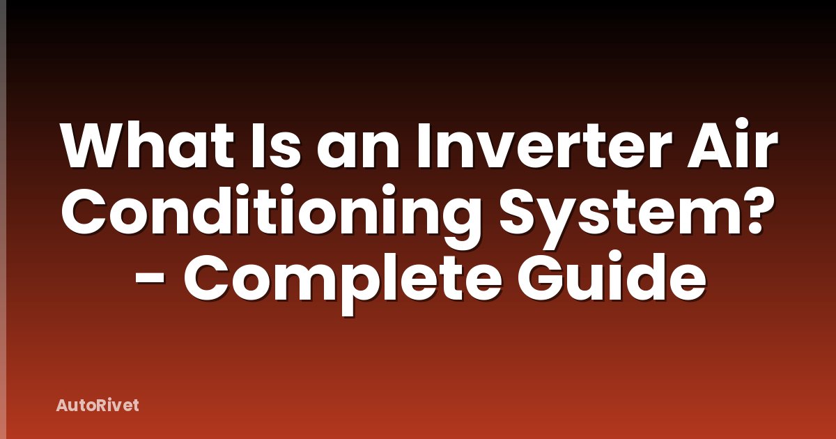 What Is an Inverter Air Conditioning System? - Complete Guide