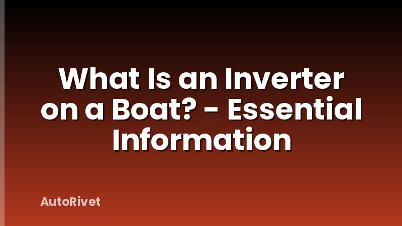 What Is an Inverter on a Boat? - Essential Information