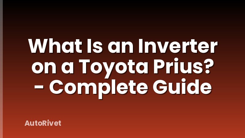 What Is an Inverter on a Toyota Prius? - Complete Guide