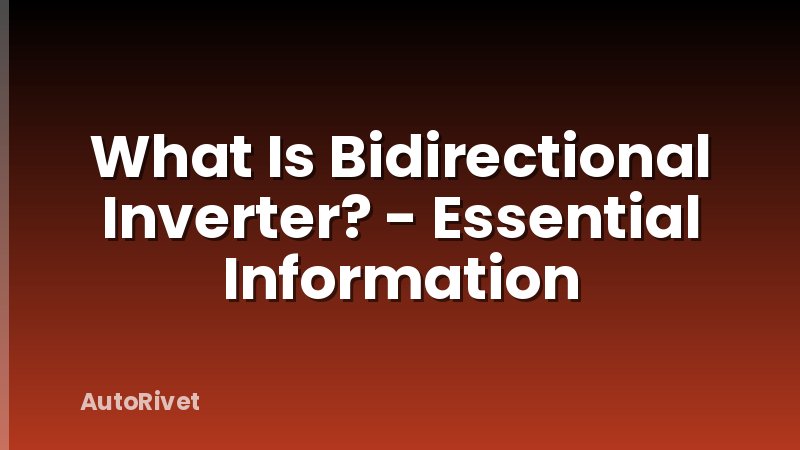 What Is Bidirectional Inverter? - Essential Information