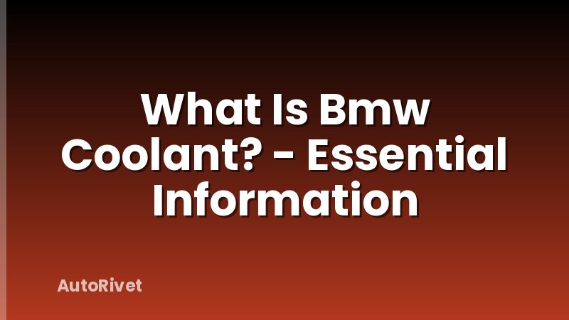 What Is Bmw Coolant? - Essential Information