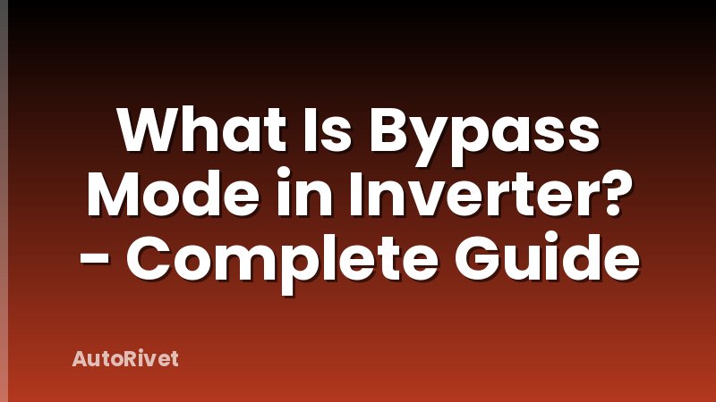 What Is Bypass Mode in Inverter? - Complete Guide