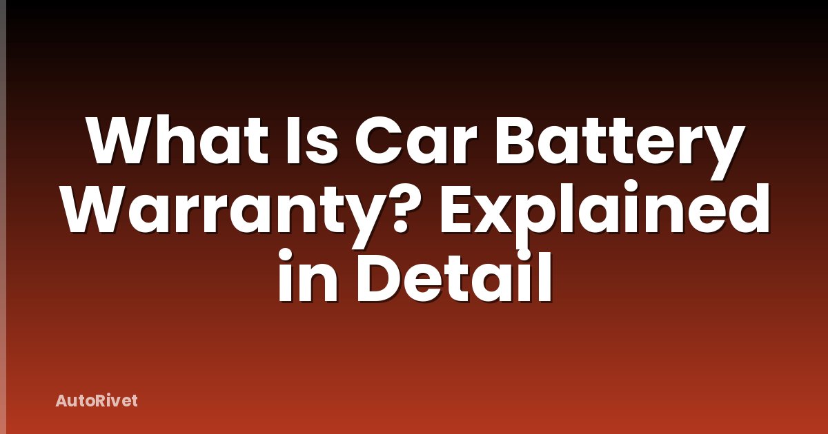 What Is Car Battery Warranty? Explained in Detail