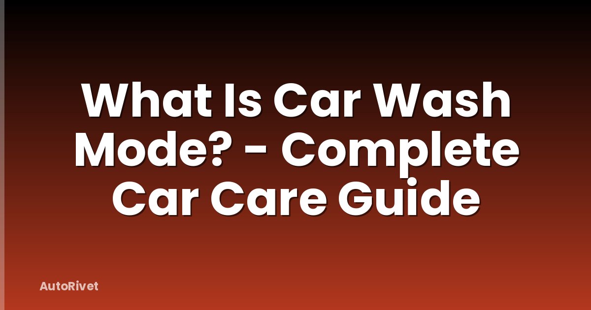 What Is Car Wash Mode? - Complete Car Care Guide