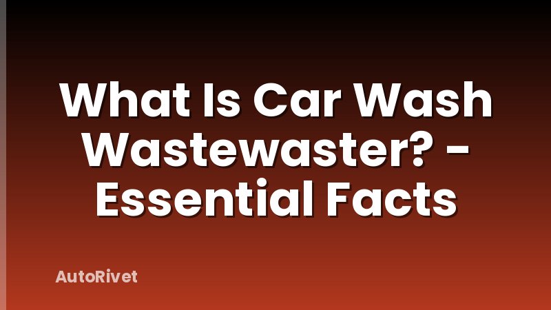 What Is Car Wash Wastewaster? - Essential Facts