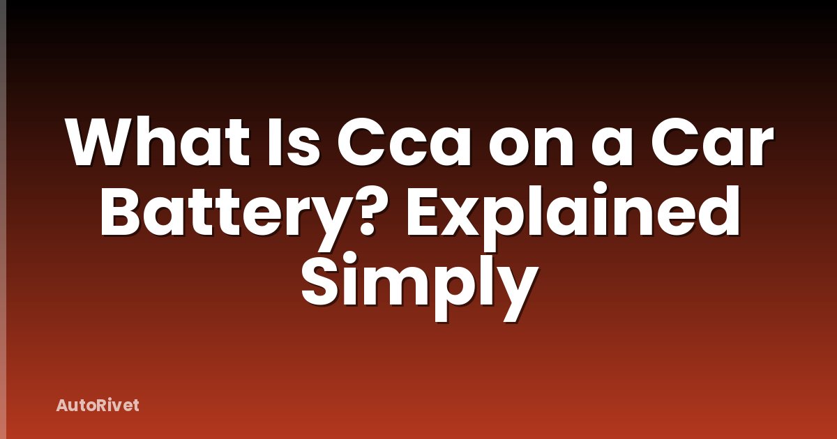 What Is Cca on a Car Battery? Explained Simply
