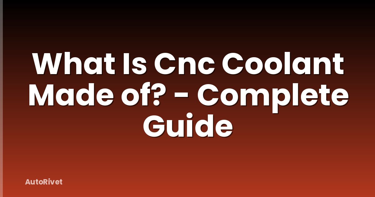 What Is Cnc Coolant Made of? - Complete Guide