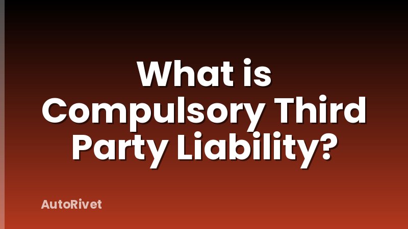 What is Compulsory Third Party Liability?
