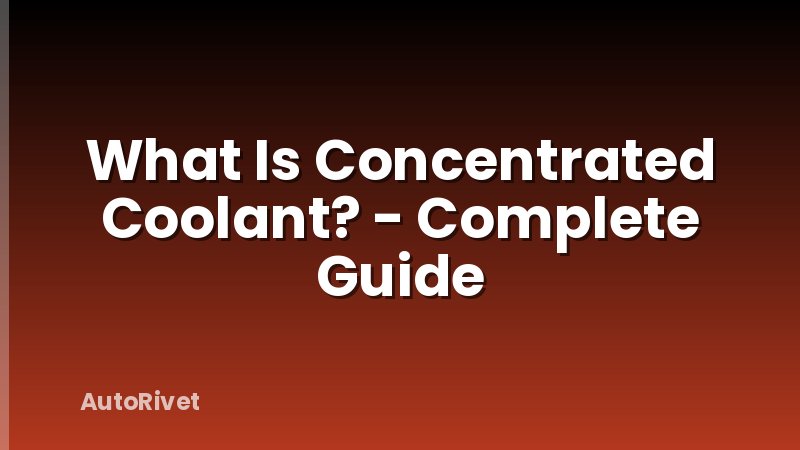 What Is Concentrated Coolant? - Complete Guide