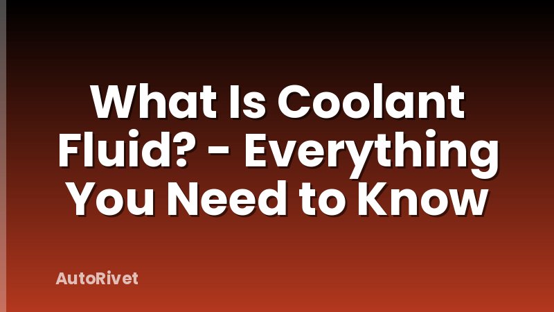 What Is Coolant Fluid? - Everything You Need to Know