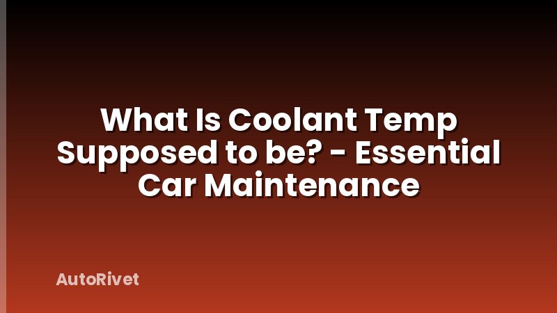 What Is Coolant Temp Supposed to be? - Essential Car Maintenance