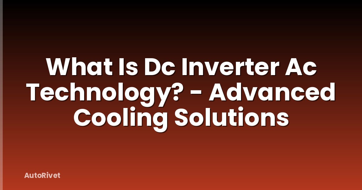 What Is Dc Inverter Ac Technology? - Advanced Cooling Solutions