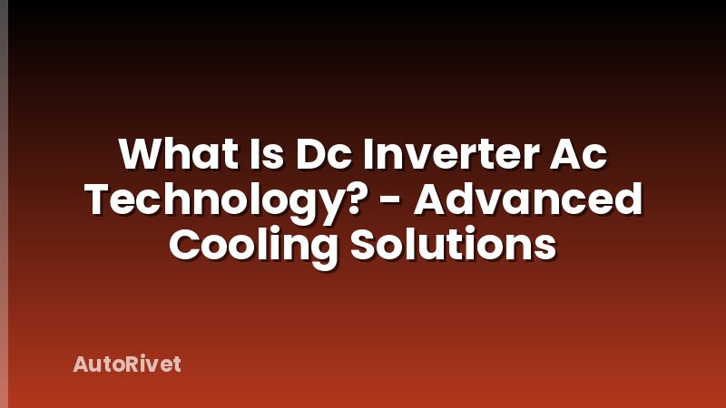 What Is Dc Inverter Ac Technology? - Advanced Cooling Solutions