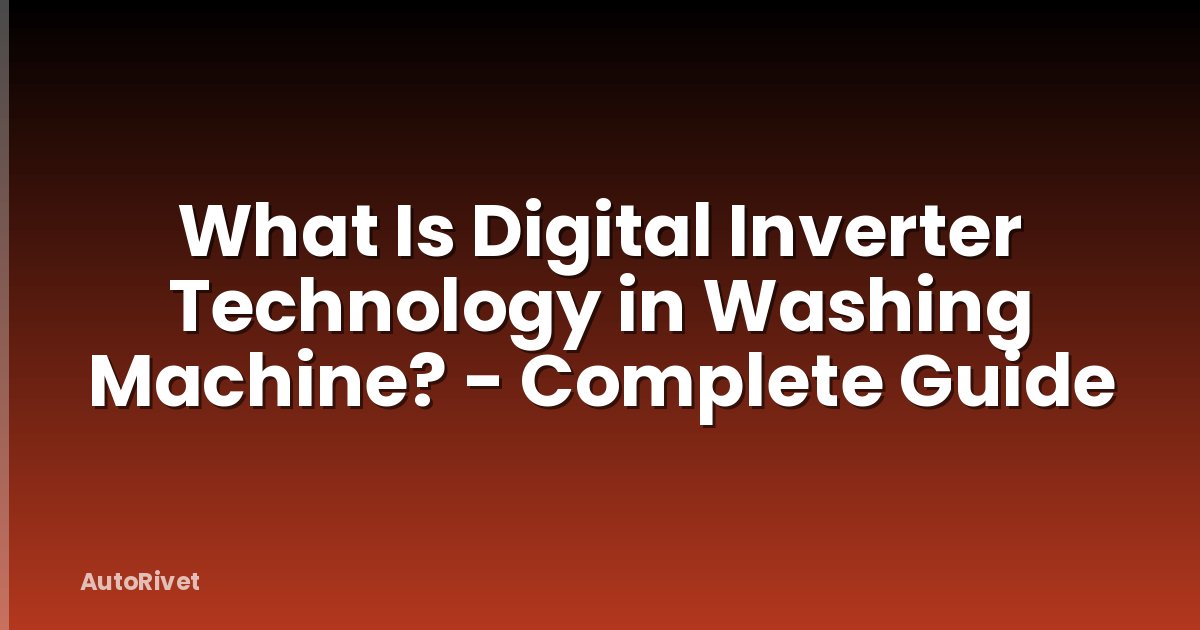 What Is Digital Inverter Technology in Washing Machine? - Complete Guide