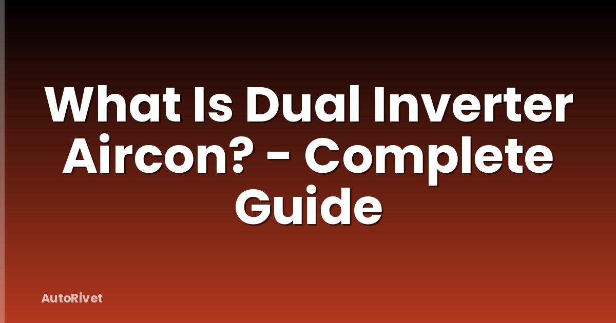What Is Dual Inverter Aircon? - Complete Guide