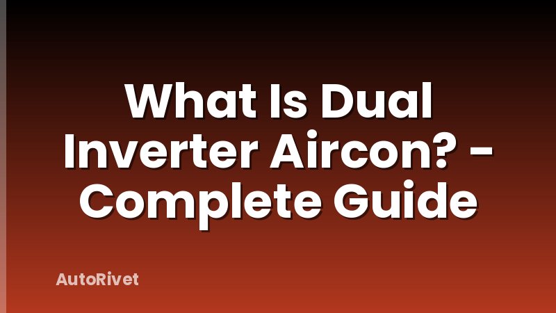 What Is Dual Inverter Aircon? - Complete Guide