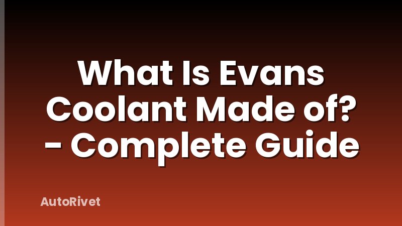 What Is Evans Coolant Made of? - Complete Guide
