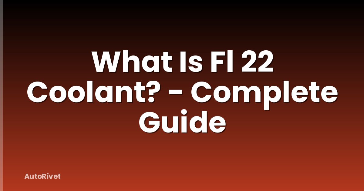 What Is Fl 22 Coolant? - Complete Guide