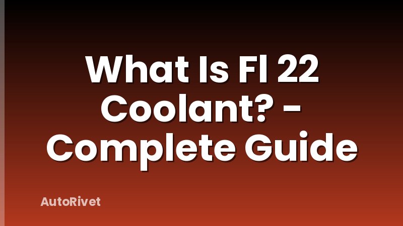 What Is Fl 22 Coolant? - Complete Guide
