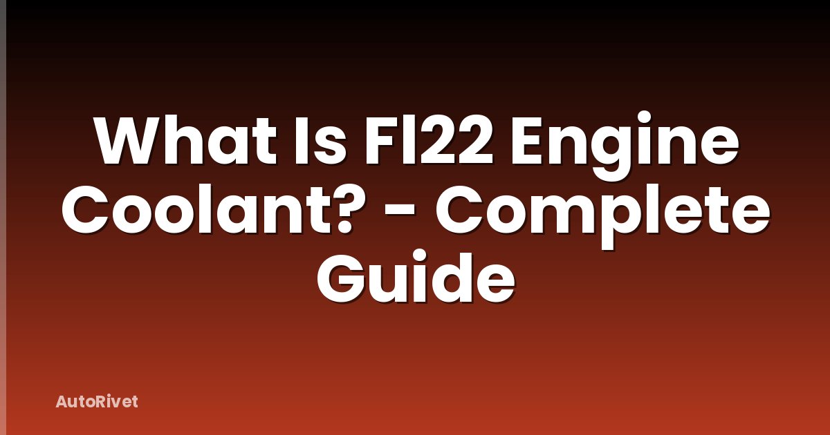 What Is Fl22 Engine Coolant? - Complete Guide