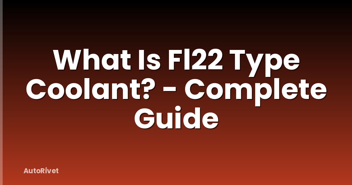 What Is Fl22 Type Coolant? - Complete Guide