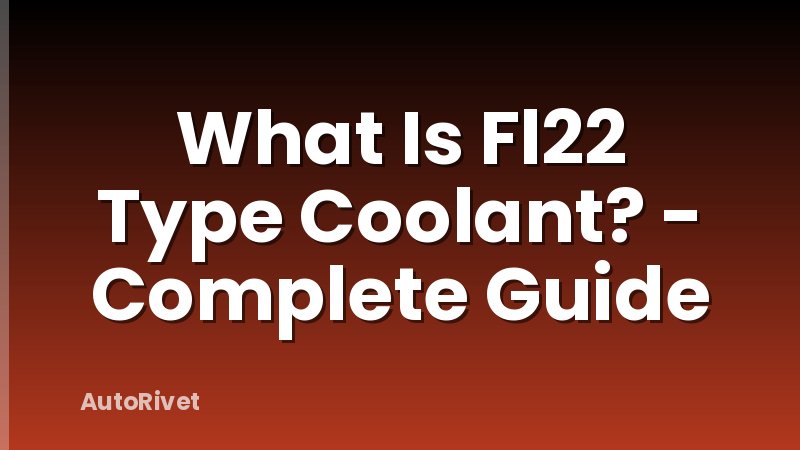 What Is Fl22 Type Coolant? - Complete Guide