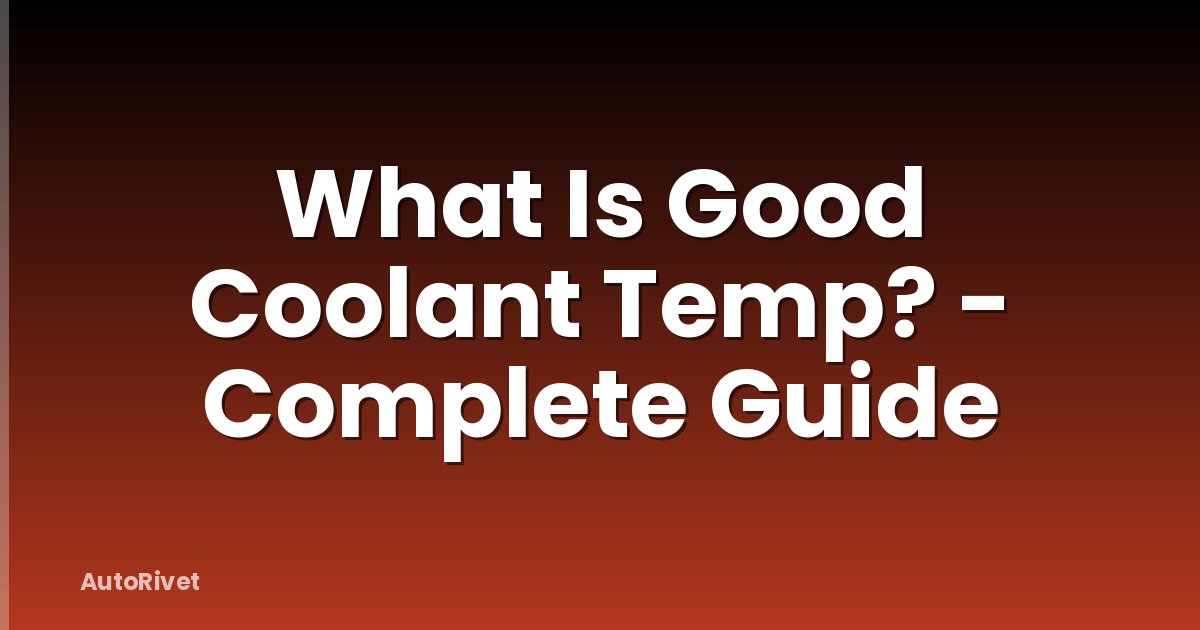 What Is Good Coolant Temp? - Complete Guide
