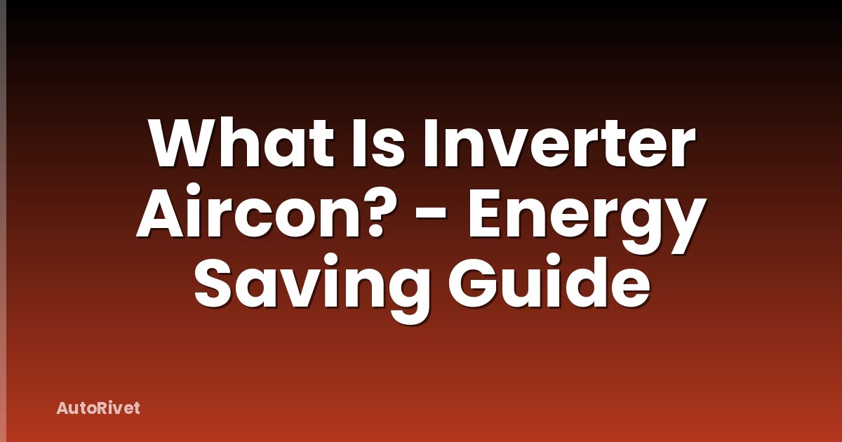 What Is Inverter Aircon? - Energy Saving Guide