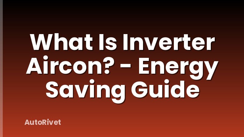 What Is Inverter Aircon? - Energy Saving Guide