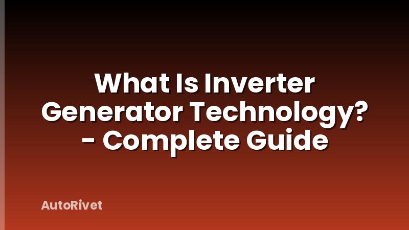 What Is Inverter Generator Technology? - Complete Guide