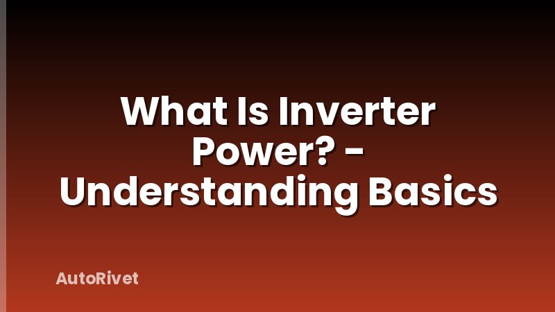 What Is Inverter Power? - Understanding Basics