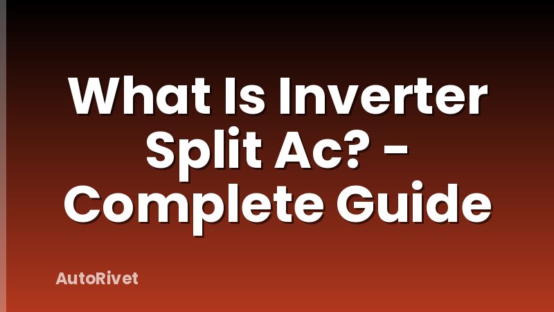 What Is Inverter Split Ac? - Complete Guide