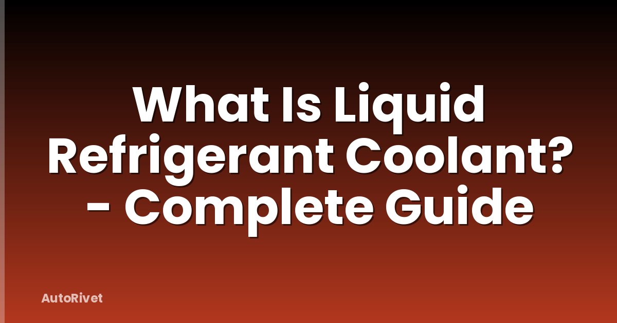 What Is Liquid Refrigerant Coolant? - Complete Guide