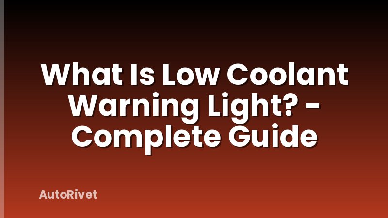 What Is Low Coolant Warning Light? - Complete Guide