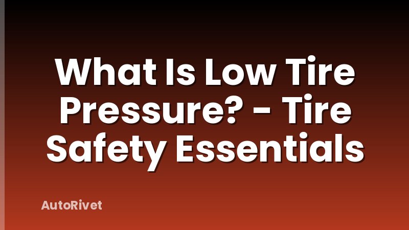 What Is Low Tire Pressure? - Tire Safety Essentials
