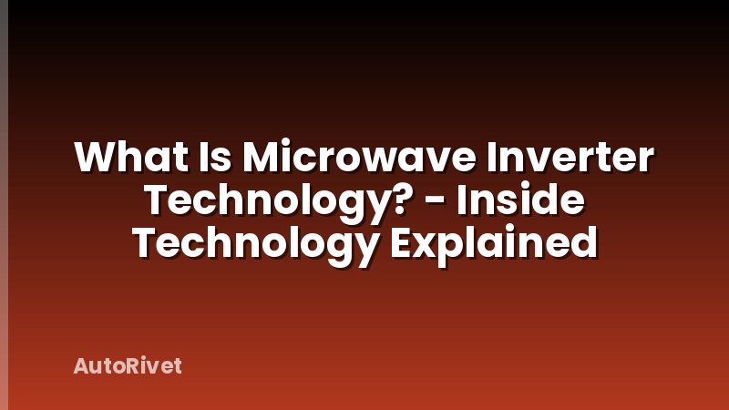 What Is Microwave Inverter Technology? - Inside Technology Explained