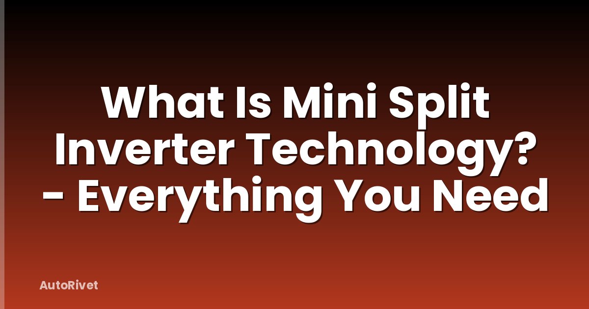 What Is Mini Split Inverter Technology? - Everything You Need