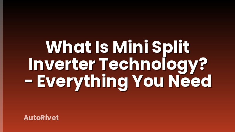What Is Mini Split Inverter Technology? - Everything You Need