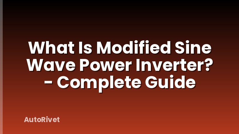 What Is Modified Sine Wave Power Inverter? - Complete Guide