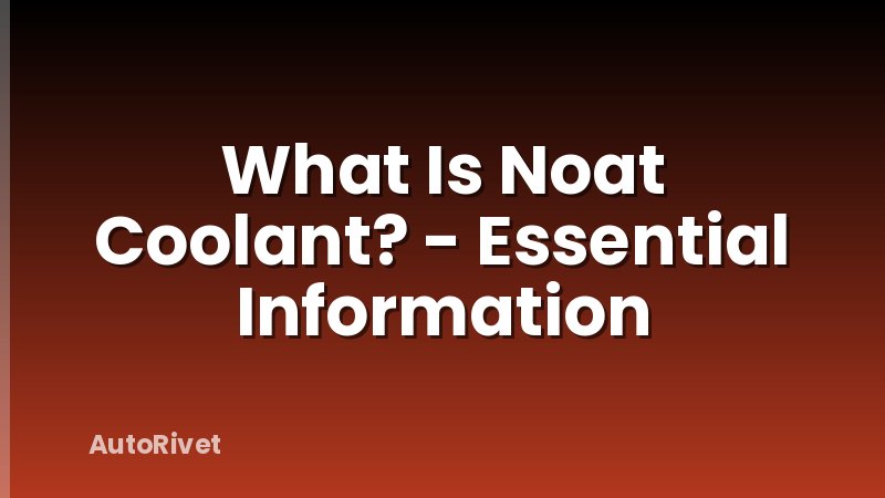 What Is Noat Coolant? - Essential Information