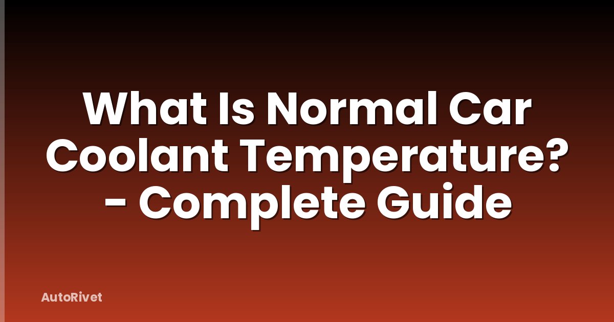 What Is Normal Car Coolant Temperature? - Complete Guide