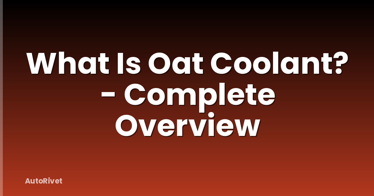 What Is Oat Coolant? - Complete Overview