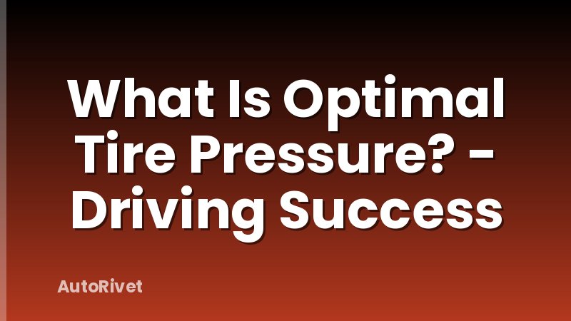 What Is Optimal Tire Pressure? - Driving Success