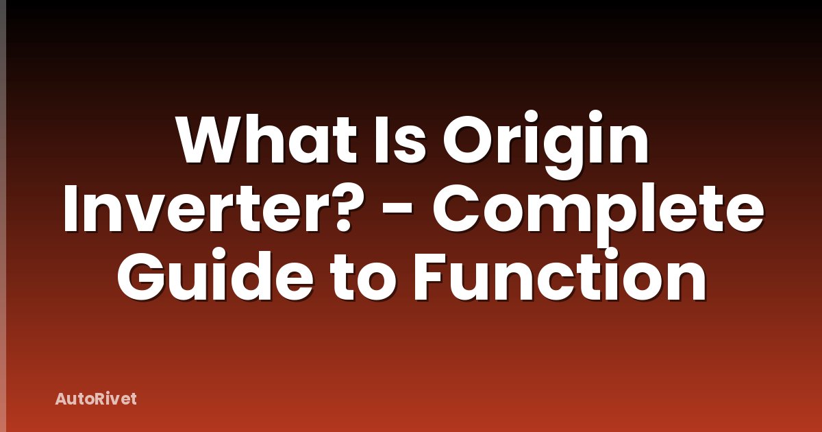 What Is Origin Inverter? - Complete Guide to Function