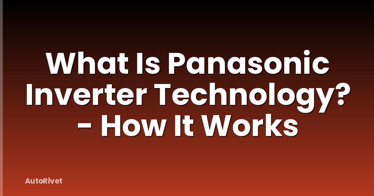 What Is Panasonic Inverter Technology? - How It Works
