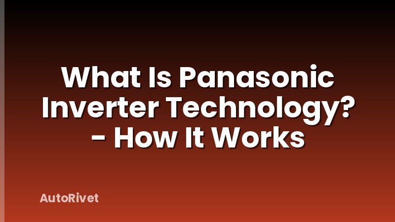 What Is Panasonic Inverter Technology? - How It Works