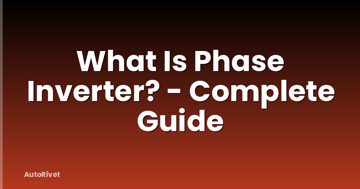 What Is Phase Inverter? - Complete Guide
