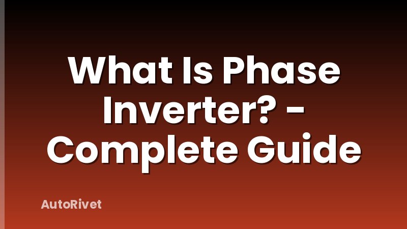 What Is Phase Inverter? - Complete Guide